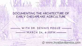 Documenting the Architecture of Early Chesapeake Agriculture - The Hyattsville Wire