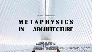 METAPHYSICS IN ARCHITECTURE | Architectural writing competition - ArchDaily