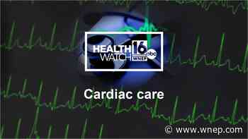Healthwatch 16: Cardiac care during coronavirus - WNEP Scranton/Wilkes-Barre