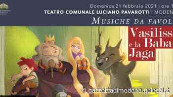 Modena Musiche da favola dal Teatro Pavarotti. Domenica 21 Vasilissa e la Baba Jaga. QUI IN VIDEO DALLE 17 - La Gazzetta di Modena