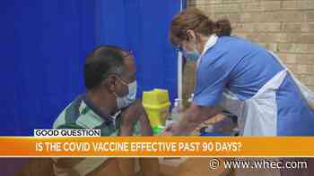 Good Question: Is the COVID vaccine effective past 90 days?