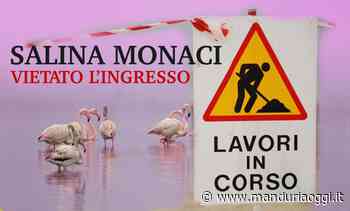 MANDURIA - La Salina Monaci chiusa ai visitatori per consentire la realizzazione di alcuni lavori - ManduriaOggi