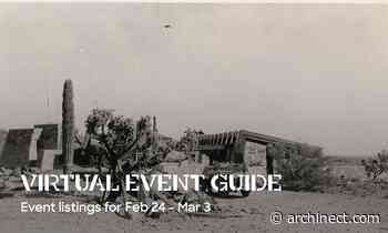 Featured online architecture events for February 24th to March 3rd, 2021 - Archinect