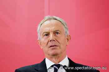 Why is Tony Blair driving government policy? - The Spectator Australia