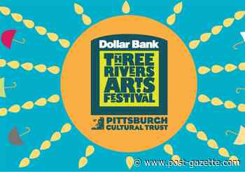 Three Rivers Arts Festival will return in 2021 with some, limited live events - Pittsburgh Post-Gazette