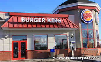 'Burger King For Good': Fast food giant unveils food and plastic waste goals - www.businessgreen.com
