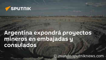 Argentina expondrá proyectos mineros en embajadas y consulados - Sputnik Mundo