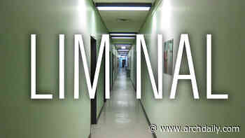 The Architecture of Liminal Spaces - ArchDaily