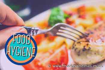 Latest food hygiene rating results across the borough - theoldhamtimes.co.uk