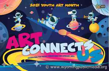 Wyoming Arts Council Announces March As Youth Art Month - Wyoming Public Media