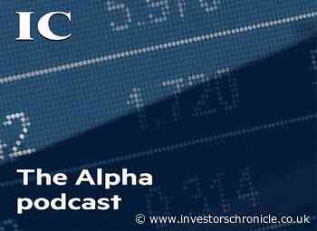 Alpha Podcast: Food for thought - Investors' Chronicle - Investors Chronicle