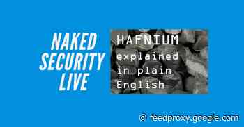 Naked Security Live – HAFNIUM explained in plain English