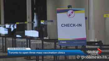 Toronto prepped for public opening of mass immunization clinics | Watch News Videos Online - Globalnews.ca