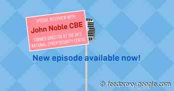 S3 Ep 23.5: An interview with cybersecurity expert John Noble CBE