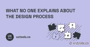 What No One Explains About the Design Process
