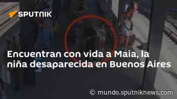 Encuentran con vida a Maia, la niña desaparecida en Buenos Aires - Sputnik Mundo