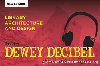 Dewey Decibel Podcast: Library Architecture and Design - American Libraries