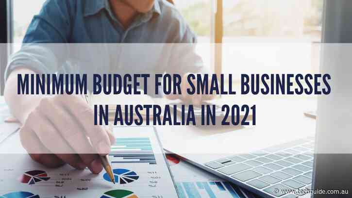 Minimum Budget for Small Businesses In Australia In 2021