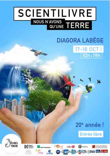 Scientilivre 2020 : « Nous n'avons qu'une Terre » - CENTRE CONGRES DIAGORA, Labege, 31670 - Sortir à Toulouse - Le Parisien Etudiant
