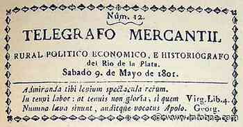 Telégrafo Mercantil, el primer diario de Buenos Aires: buenas noticias, censura y el riesgo de ser dueño de un medio en tiempos de virreyes - infobae