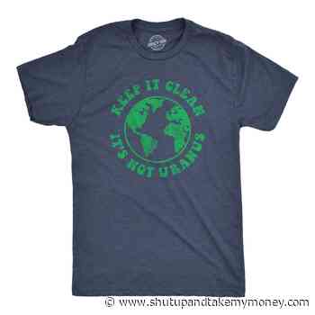 Keep It Clean It’s Not Uranus Shirt