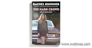 Rachel Kushner’s Essays Cover a Lot of Ground, Driven by Powerful Engines