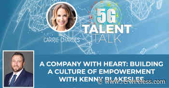 A Company With Heart: Building A Culture Of Empowerment With Kenny Blakeslee - RCR Wireless News