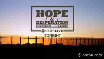 ABC News special 'Hope & Desperation: Emergency at the Border' examines immigration, humanitarian crises