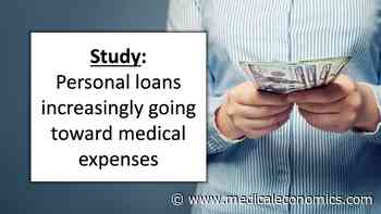 Study: Personal loans increasingly going toward medical expenses - Medical Economics