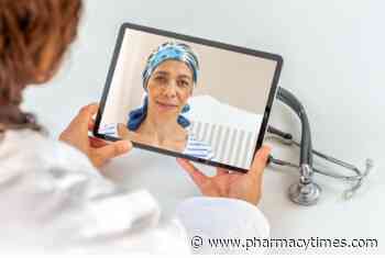Three Key Areas to Manage in COVID-19 Telehealth Cancer Care Environment - Pharmacy Times