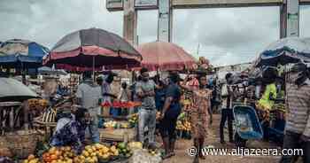 ‘It is really bad’: Nigerians go hungry as food inflation soars - Aljazeera.com