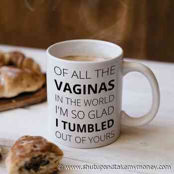 I’m So Glad I Tumbled Out Of Yours Mother’s Day Mug
