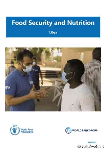 Food Security and Nutrition - Libya (April 2021) - Libya - ReliefWeb