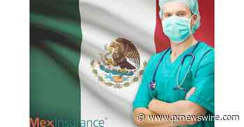 More American Expats Turn to Alternative Medical Insurance Plans When Traveling Abroad as Healthcare Costs Continue to Skyrocket - MexInsurance® - PRNewswire