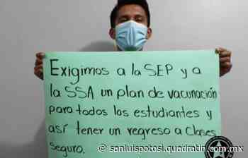 Estudiantes reclaman ser vacunados junto con maestros - Noticias de San Luis Potosí - Quadratín San Luis