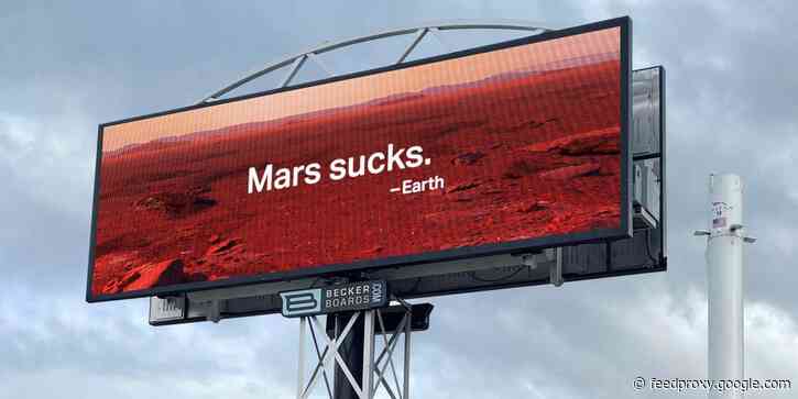 A billboard outside of SpaceX headquarters targeted Elon Musk's plans for planet colonization on Earth Day: 'Mars sucks'