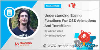 Understanding Easing Functions For CSS Animations And Transitions