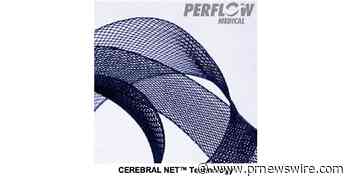 Perflow Medical Expands Product Portfolio with First Clinical Use of the Stream™17 Dynamic Neuro-Thrombectomy Net - PRNewswire