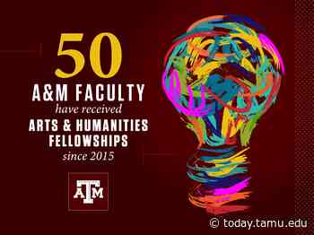 Texas A&M Awards 2021 Arts & Humanities Fellowships To 10 Faculty Members - Texas A&M University Today