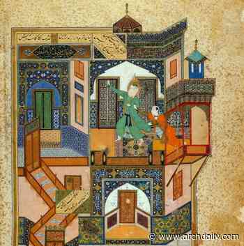 Looking into Lost Persian Architecture through Safavid Manuscripts - ArchDaily