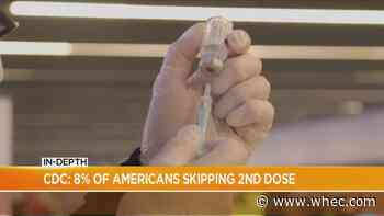 In-Depth: CDC reports 8% of Americans have skipped second vaccine dose