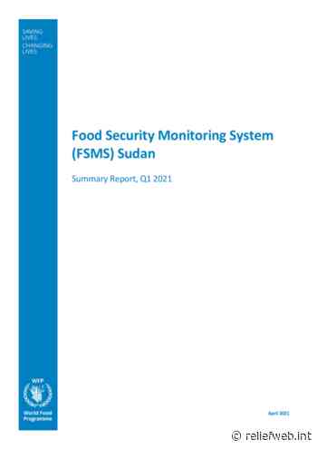 Food Security Monitoring Food System (FSMS) Sudan Summary Report Q1 2021 - Sudan - ReliefWeb
