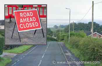Neilston: Uplawmoor Road to close for seven weeks - Barrhead News