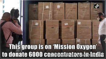 This group is on ‘Mission Oxygen’ to donate 6000 concentrators in India