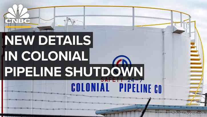 New details in Colonial Pipeline shutdown due to ransomware attack — 5/10/2021 - CNBC Television