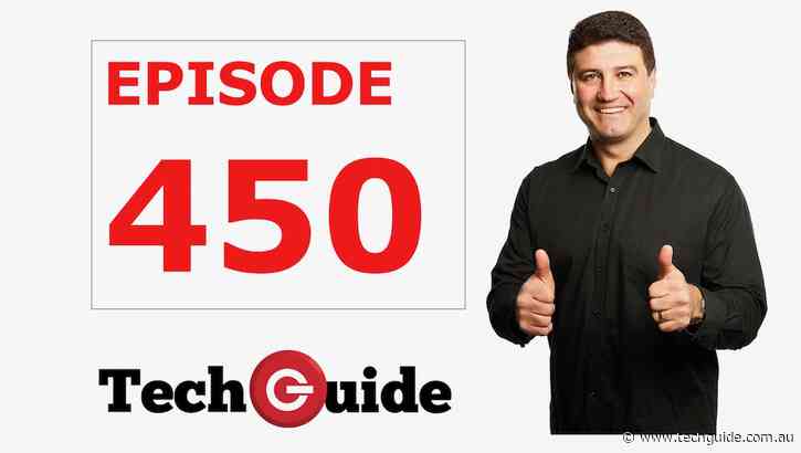 We’re celebrating the 450th Episode of the top-rating Tech Guide podcast