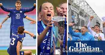 Chelsea joy in WSL and Premier League and EFL ups and downs – Football Weekly - The Guardian