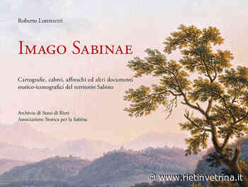 Archivio di Stato Rieti, "Imago Sabinae": la mostra e il libro che raccontano il nostro territorio - Rietinvetrina