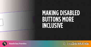 Making Disabled Buttons More Inclusive