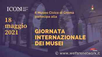 Giornata Internazionale Musei 2021 martedì 18 maggio Crema aderisce - WelfareNetwork